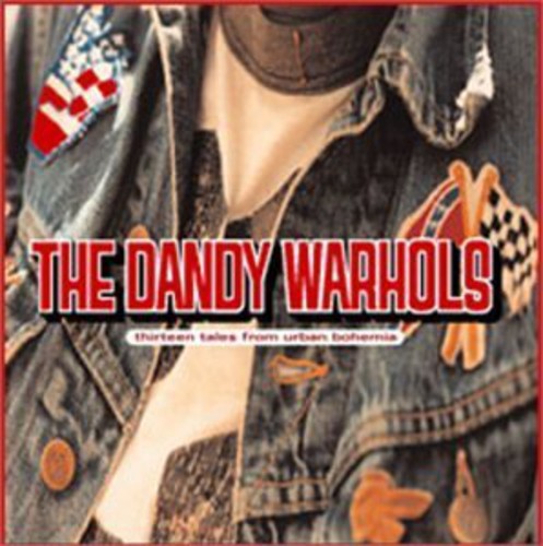 Dandy Warhols - Thirteen Tales from Urban Bohemia