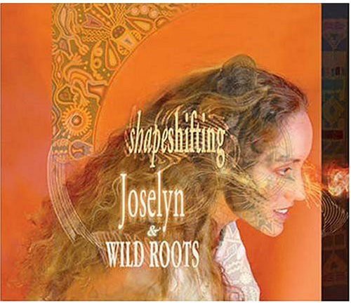Joselyn & Wild Roots - Shapeshifting
