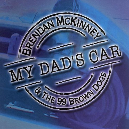 Brendan McKinney / 99 Brown Dogs - My Dad's Car