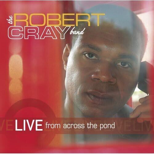 Robert Cray - Live from Across the Pond