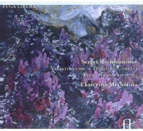 Rachmaninoff/ Mechetina/ Schubert/ Bizet - Corelli Variations & Transcriptions