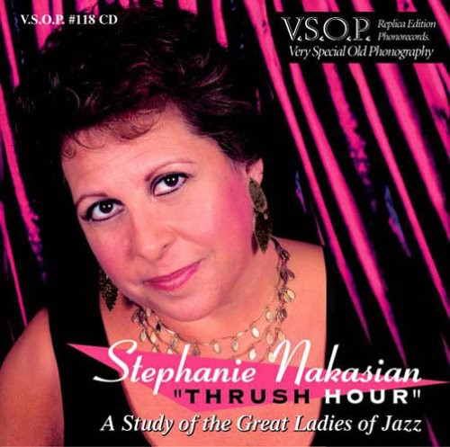 Stephanie Nakasian - Thrush Hour: A Study Of The Great Ladies Of Jazz