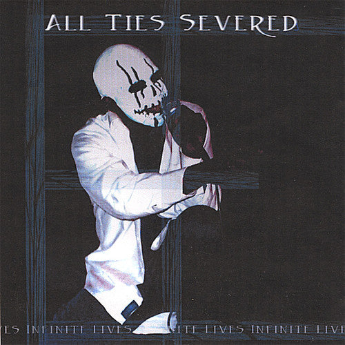 All Ties Severed - Infinite Lives