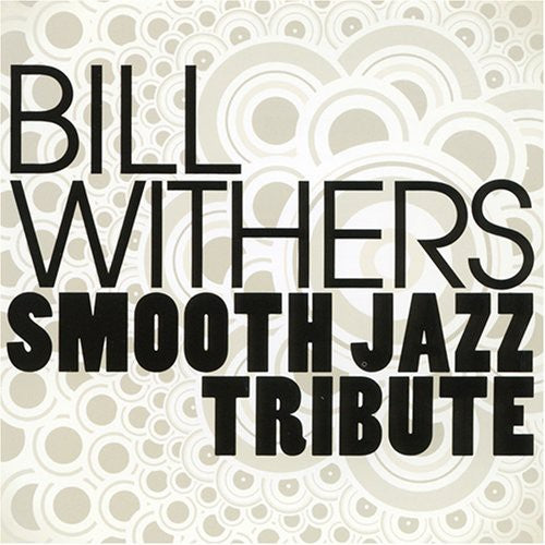 Smooth Jazz Tribute - Smooth Jazz Tribute to Bill Withers