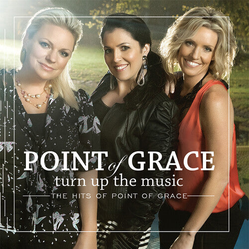 Point of Grace - Turn Up the Music: The Hits of Point of Grace