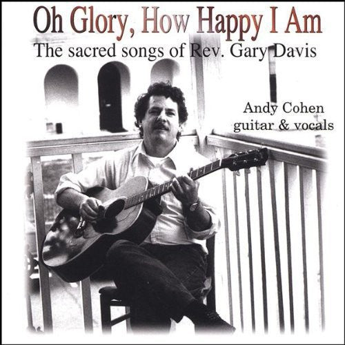 Andy Cohen - Oh Glory How Happy I Am