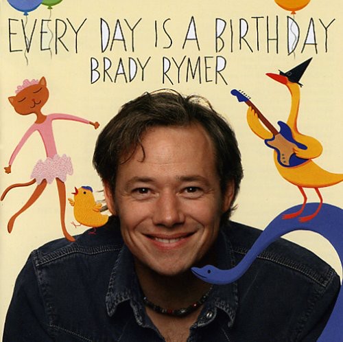 Brady Rymer - Everyday Is a Birthday