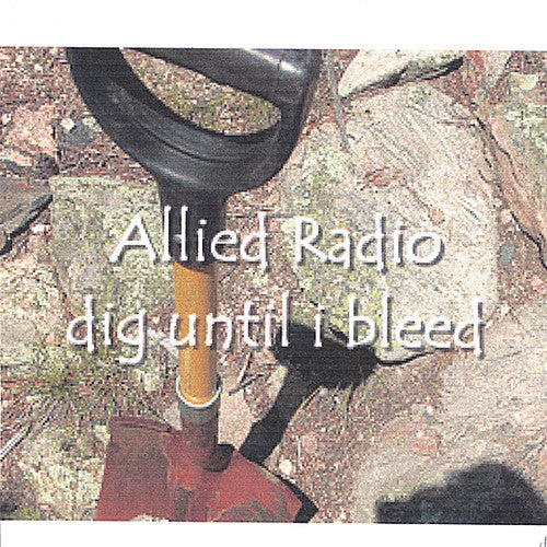 Allied Radio - Dig Until I Bleed