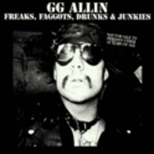 G.G. Allin - Freaks, Faggots, Drunks and Junkies