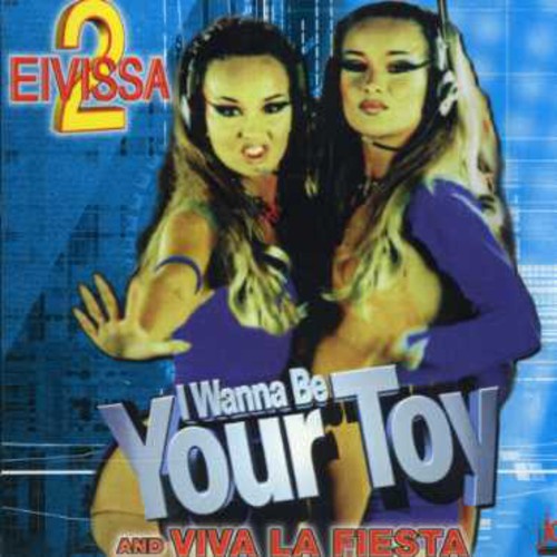 2 Eivissa - I Wanna Be Your Toy