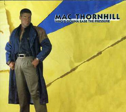 Mac Thornhill - Who's Gonna Ease the Pressure