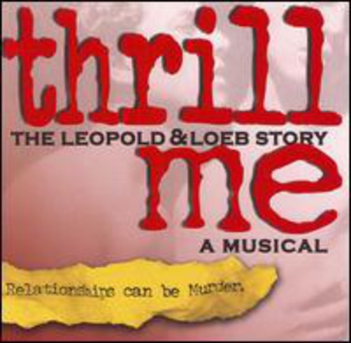 Thrill Me: Leopold & Loeb Story/ O.C.R. - Thrill Me: Leopold and Loeb Story