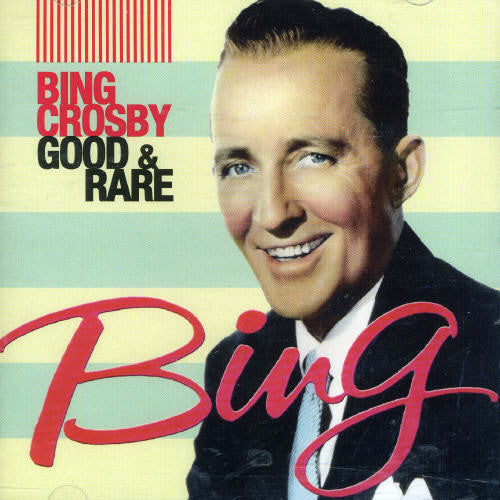 Bing Crosby - Good & Rare: Vol. 1