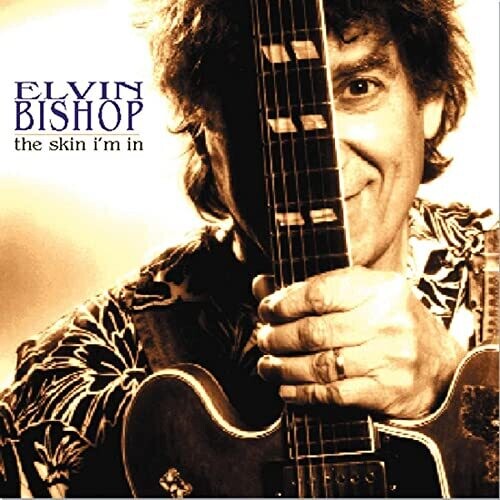 Elvin Bishop - Skin I'm in