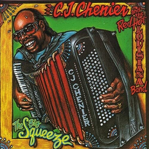 C.J. Chenier / Red Hot Louisiana Band - Big Squeeze