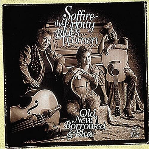 Saffire - Uppity Blues Women - Old New Borrowed & Blue