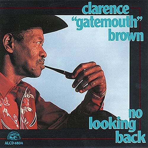 Clarence Brown Gatemouth - No Looking Back