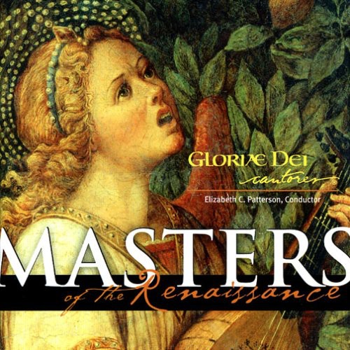 Gloriae Dei Cantores/ Patterson - Masters of the Renaissance