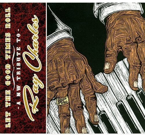 Let the Good Times Roll: Tribute to Ray Charles - Let The Good Times Roll: A NW Tribute To Ray Charles