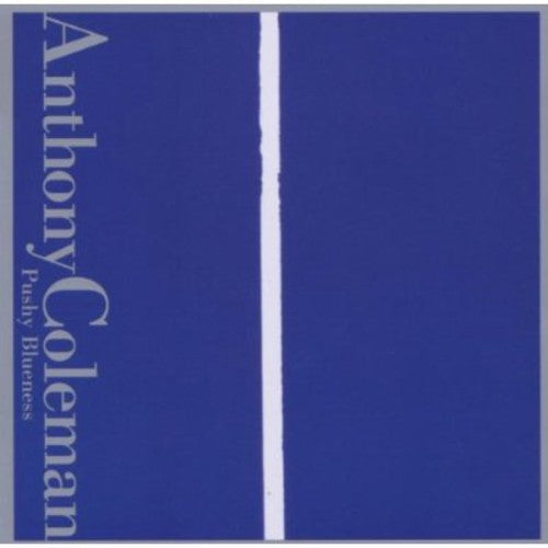Anthony Coleman - Pushy Blueness