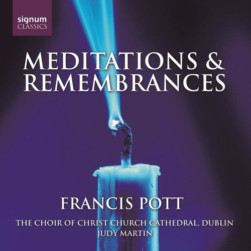 Pott/ Choir of Christ Church Dublin/ Martin - Meditations & Remembrances