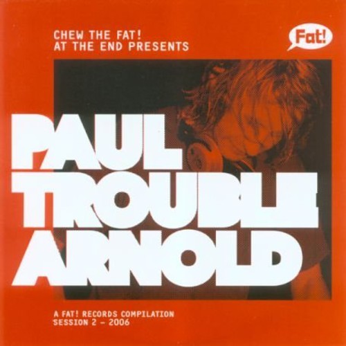 Chew the Fat! Paul Trouble Arnold - Chew the Fat! Paul Trouble Arnold