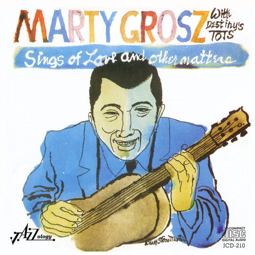 Marty Grosz & Destiny's Tots - Sings of Love & Other Matters