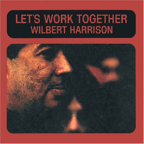 Wilbert Harrison - Let's Work Together