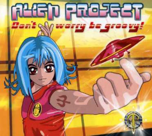 Alien Project - Dont Worry Be Groovy