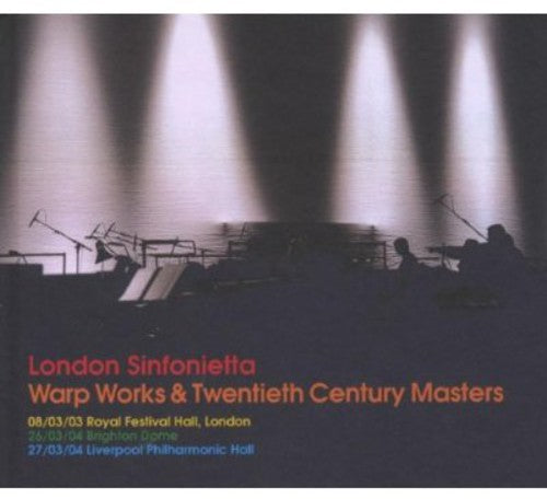 London Sinfonietta - Warp Works & 20th Century Masters