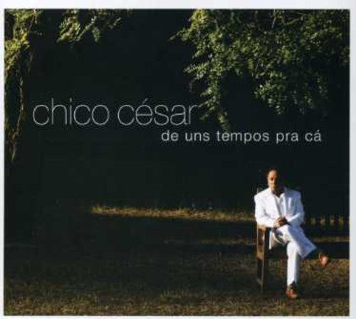 Chico Cesar - De Uns Tempos Pra Ca