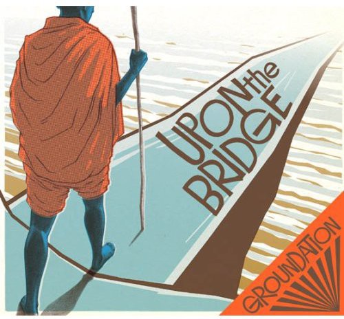 Groundation - Upon the Bridge