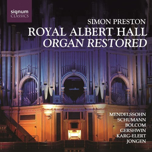 Mendelssohn/ Schumann/ Bolcom/ Preston - Royal Albert Hall: Organ Restored