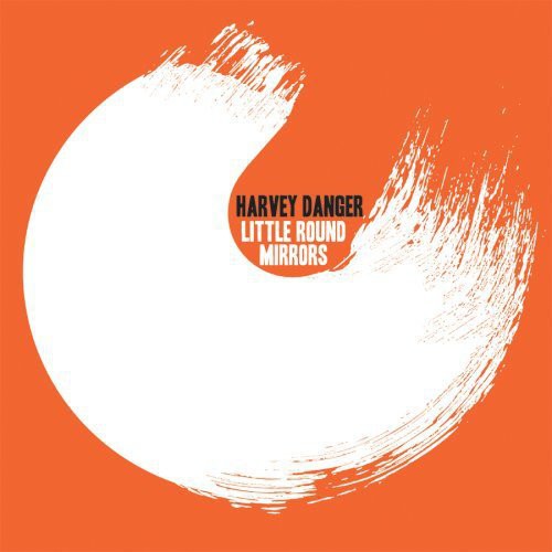 Harvey Danger - Little Round Mirrors