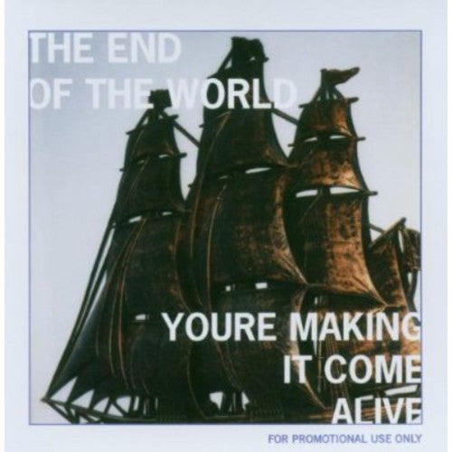 End of World - You're Making It Come Alive