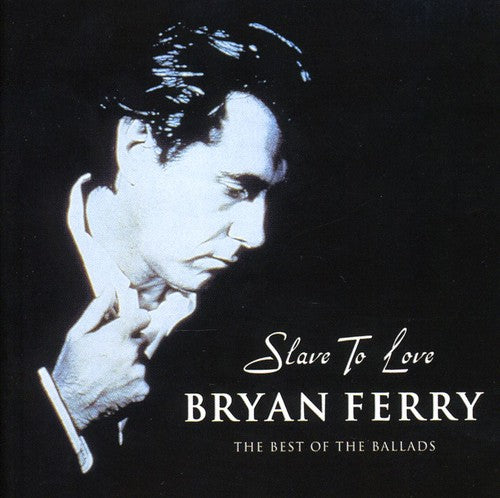 Bryan Ferry - Slave to Love: Best of the Ballads