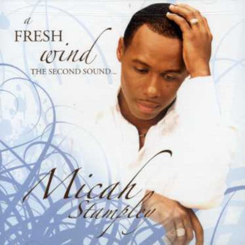 Micah Stampley - Fresh Wind the Second Sound
