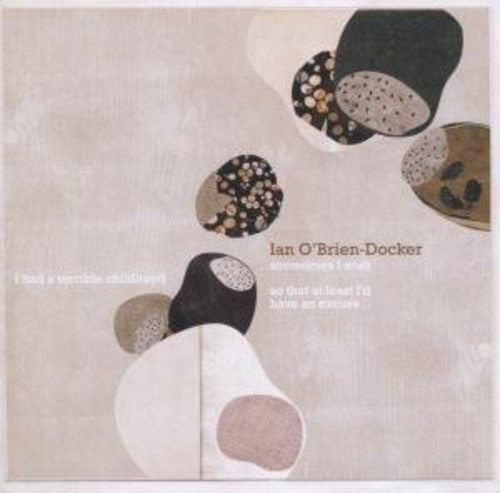 Ian O'Brien-Docker - Sometimes I Wish I Had a Terrible Childhood So TH