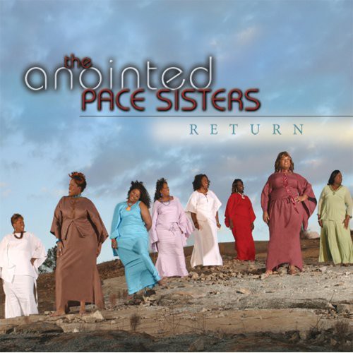 Anointed Pace Sisters - Return