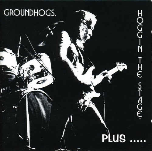 Groundhogs - Hoggin the Stage