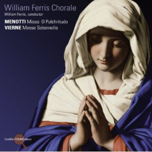 William Ferris Chorale - Missa O Pulchritudo / Messe Solennelle