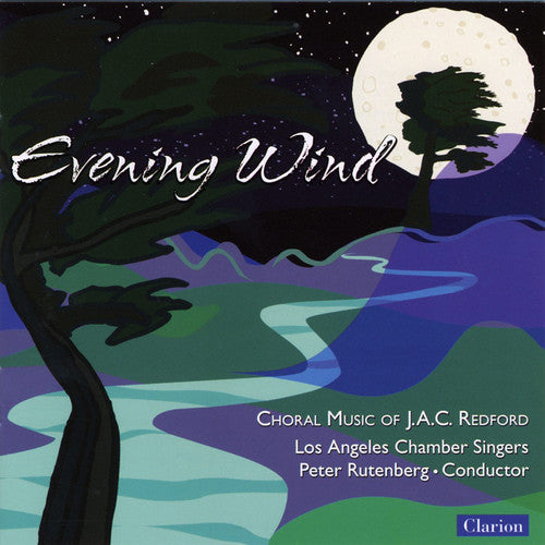 Angeles Chamber Singers/ Rutenberg - Evening Wind: Choral Music of J.A.C. Redford