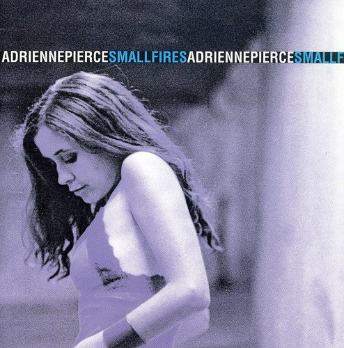 Adrienne Pierce - Small Fires
