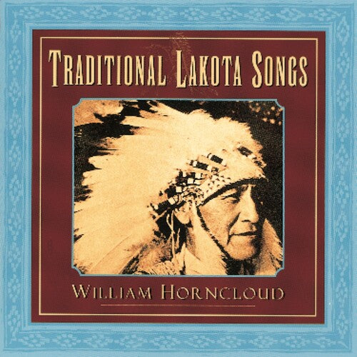 William Horncloud - Traditional Lakota Songs