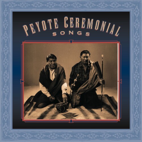 Peyote Ceremonial Songs/ Various - Peyote Ceremonial Songs / Various
