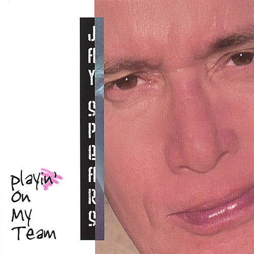 Jay Spears - Playin on My Team