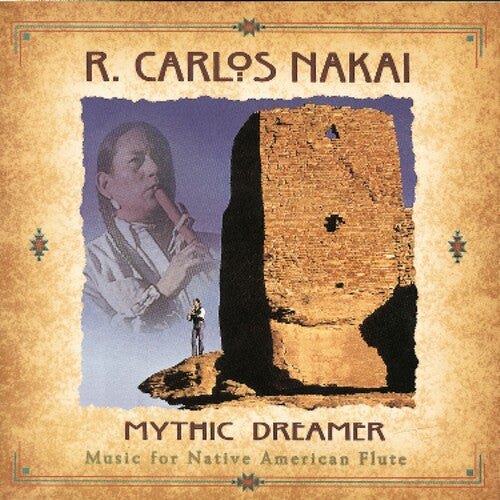 R Nakai Carlos - Mythic Dreamer - Music For Native American Flute