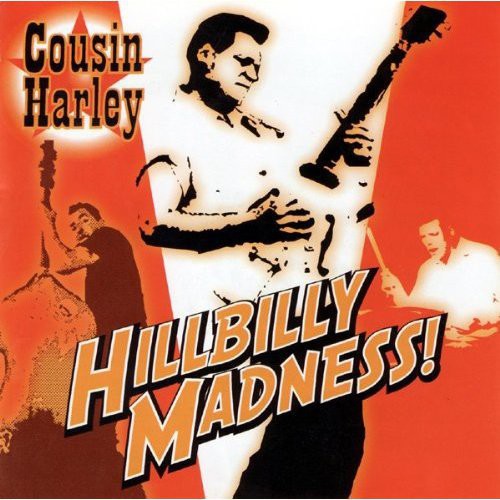 Cousin Harley - Hillbilly Madness!
