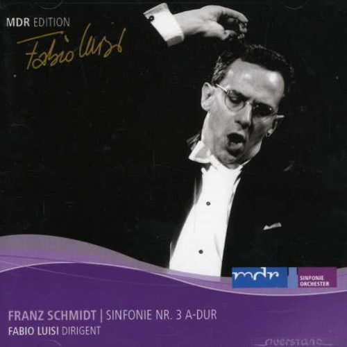 Schmidt/ Middle German Radio Sym Orch/ Luisi - Symphony 3