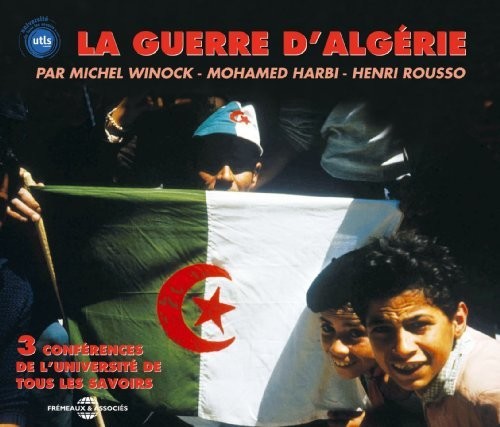 Universite de Tous Les Savoirs - Guerre D'algerie: Par Henri, Rousso Michel Winock Et Mohamed